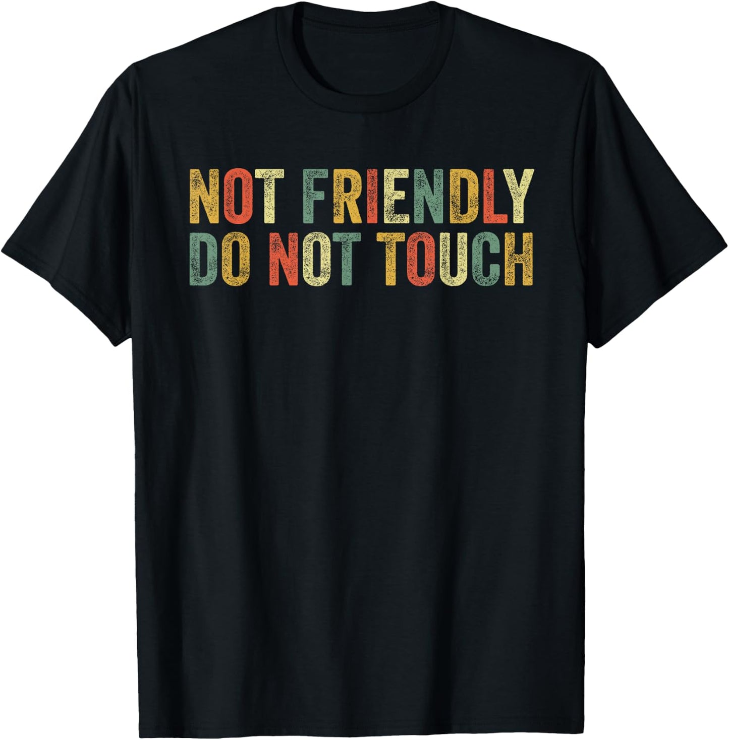 Not Friendly Do Not Touch Funny Introvert Humor Joke Sassy T-Shirt - T-Shirt | Black
