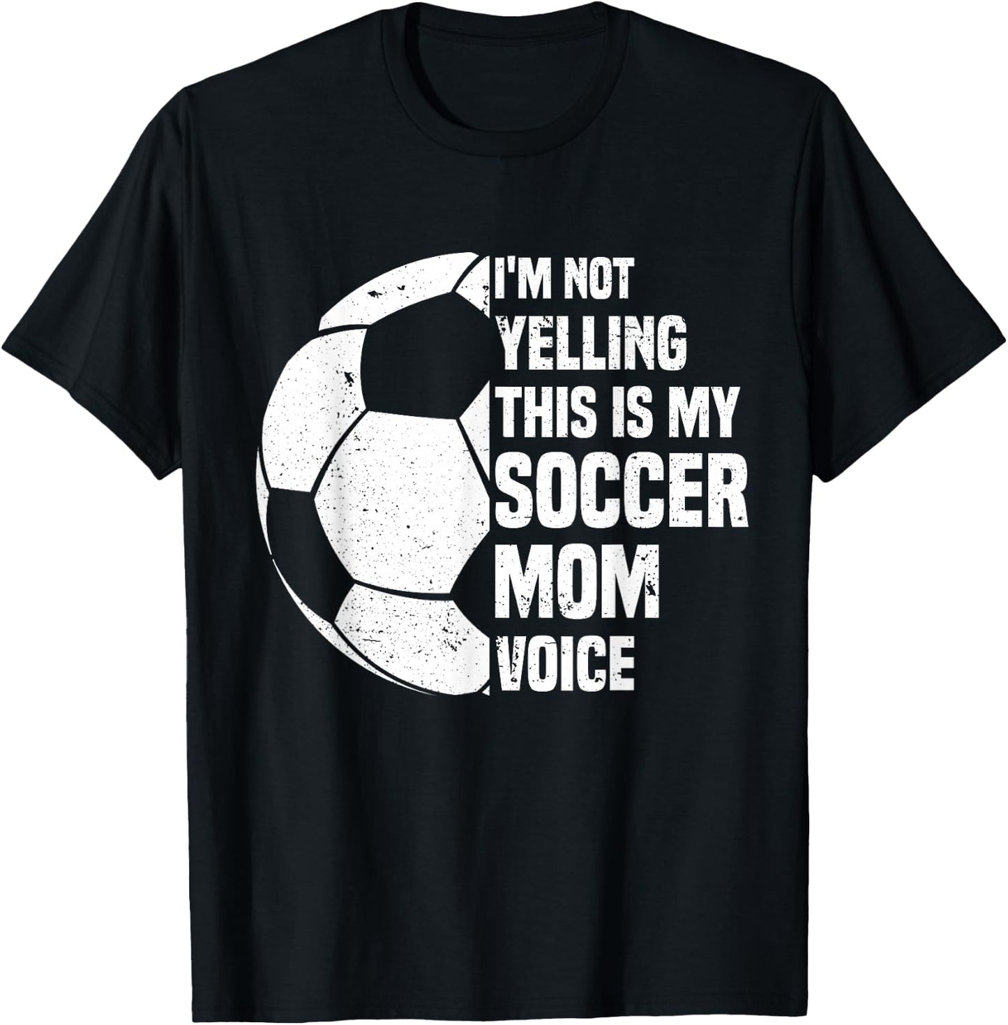 I'm Not Yelling This is My Soccer Mom Voice Funny Soccer Mom T-Shirt - T-Shirt | Black