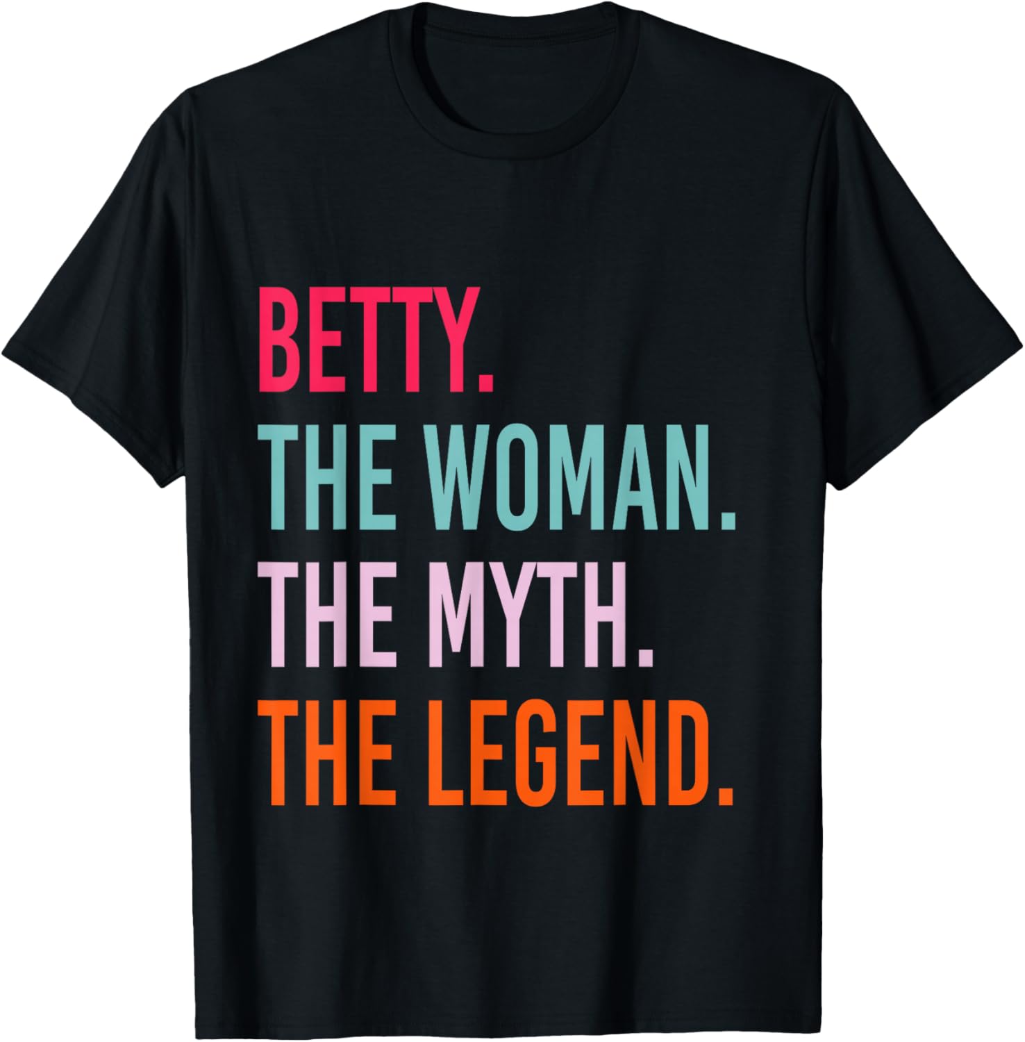 BETTY The Woman Myth Legend Personalized Name Birthday T-Shirt - T-Shirt | Black