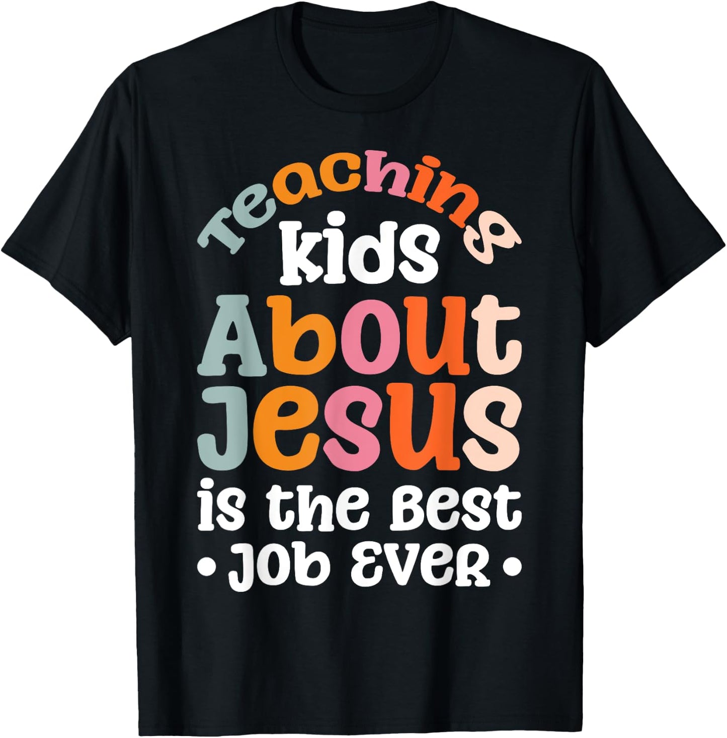 Teaching Kids About Jesus Is The Best Job Ever T-Shirt - T-Shirt | Black