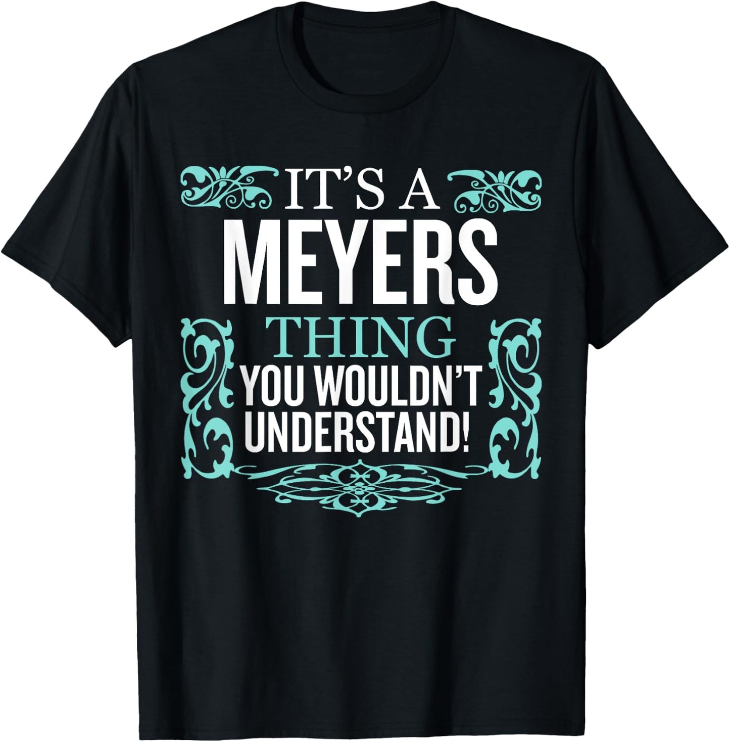 It's Meyers Thing You Wouldn't Understand Funny Men Women T-Shirt - T-Shirt | Black