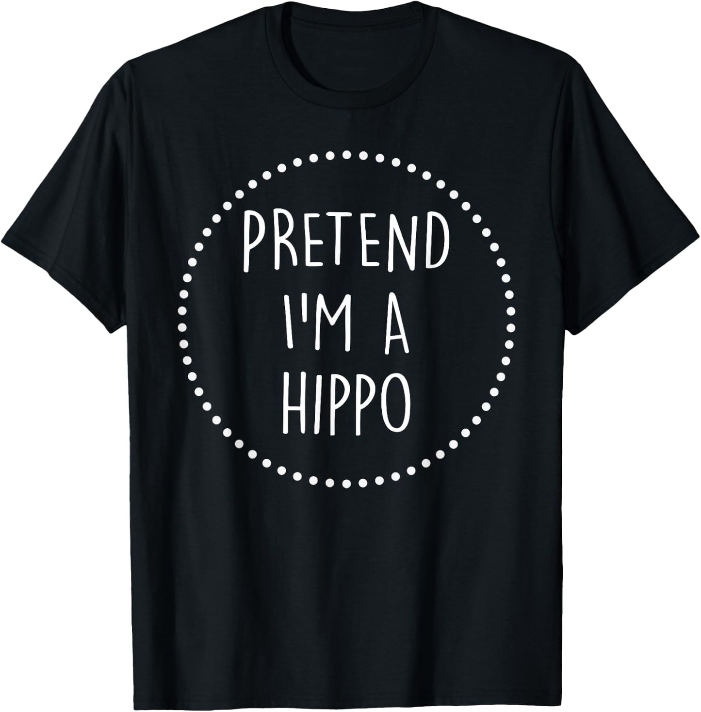 Pretend Im a Hippo Halloween Costume T-Shirt - T-Shirt | Black