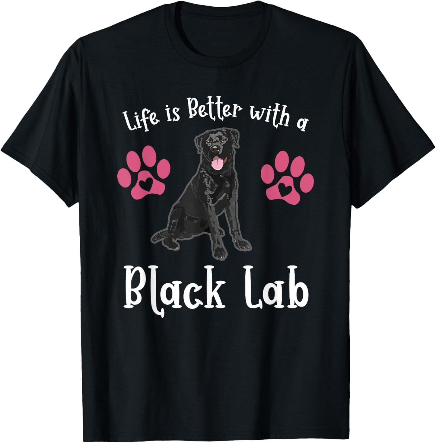 LIFE IS BETTER WITH A BLACK LAB Dog Mom Puppy Pet Owner Women Girls Kids T-Shirt - T-Shirt | Black