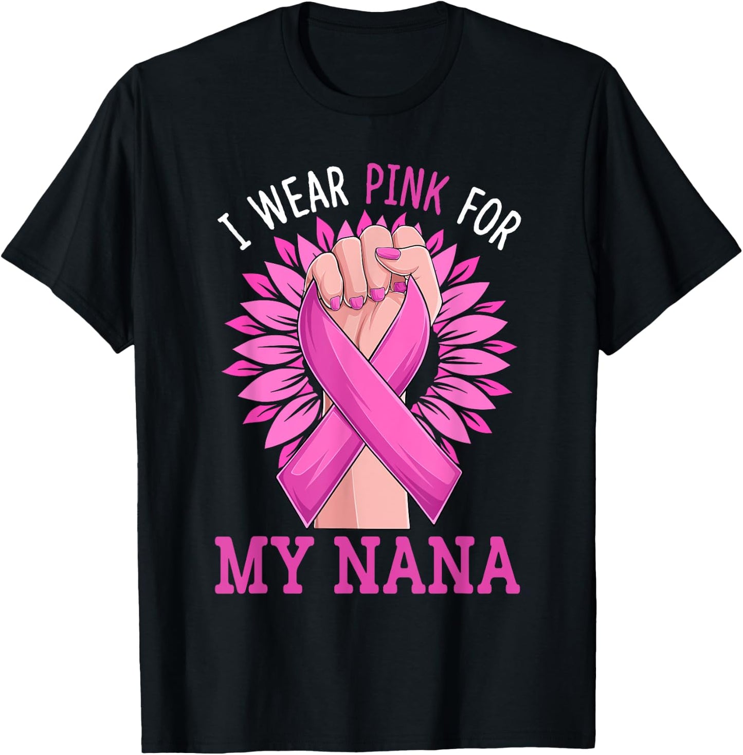 I Wear Pink For My My Nana Breast Cancer Awareness T-Shirt - T-Shirt | Black