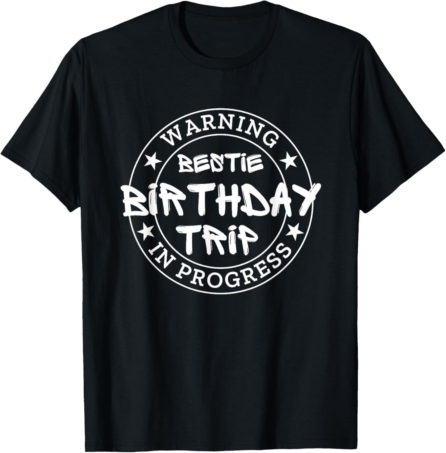 Funny Warning Bestie Birthday Trip In Progress Matching BD T-Shirt - T-Shirt | Black
