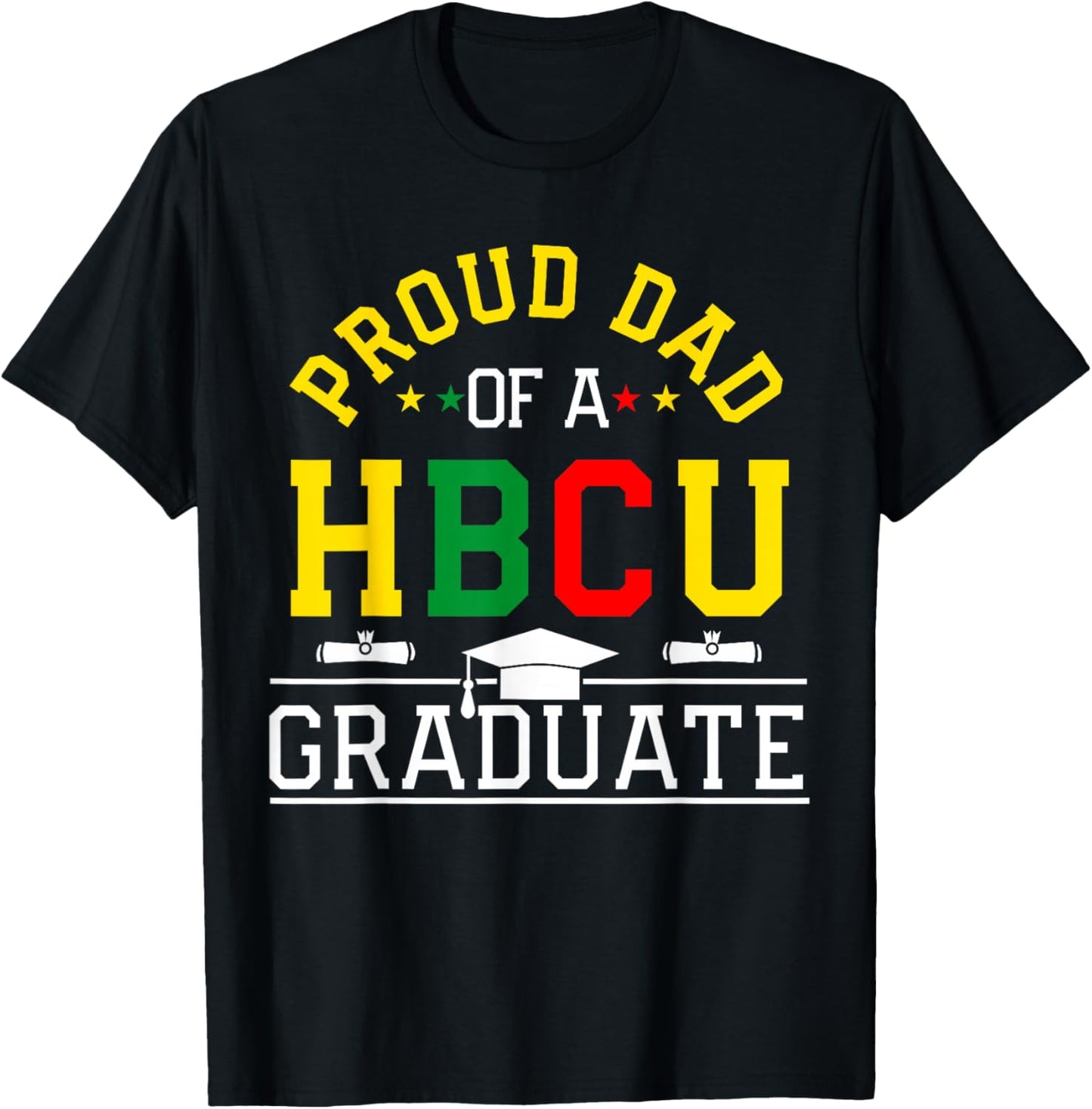 Proud HBCU Dad of a HBCU Graduate Family T-Shirt - T-Shirt | Black