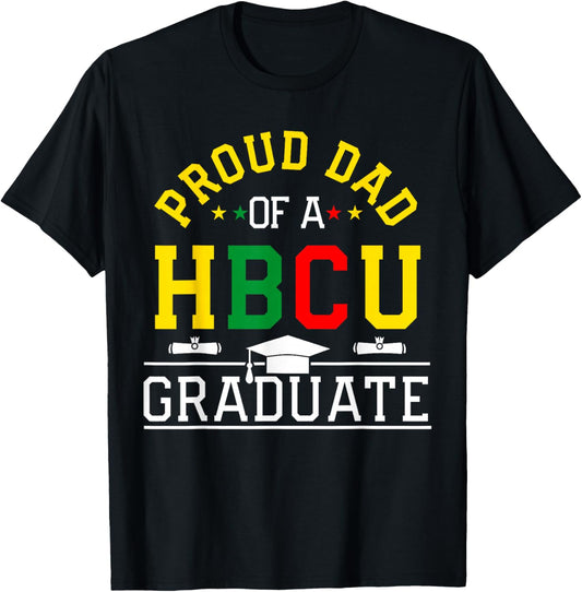 Proud HBCU Dad of a HBCU Graduate Family T-Shirt - T-Shirt | Black