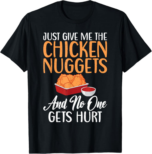 Just give me the Chicken Nuggets and no one gets Hurt Nugget T-Shirt - T-Shirt | Black