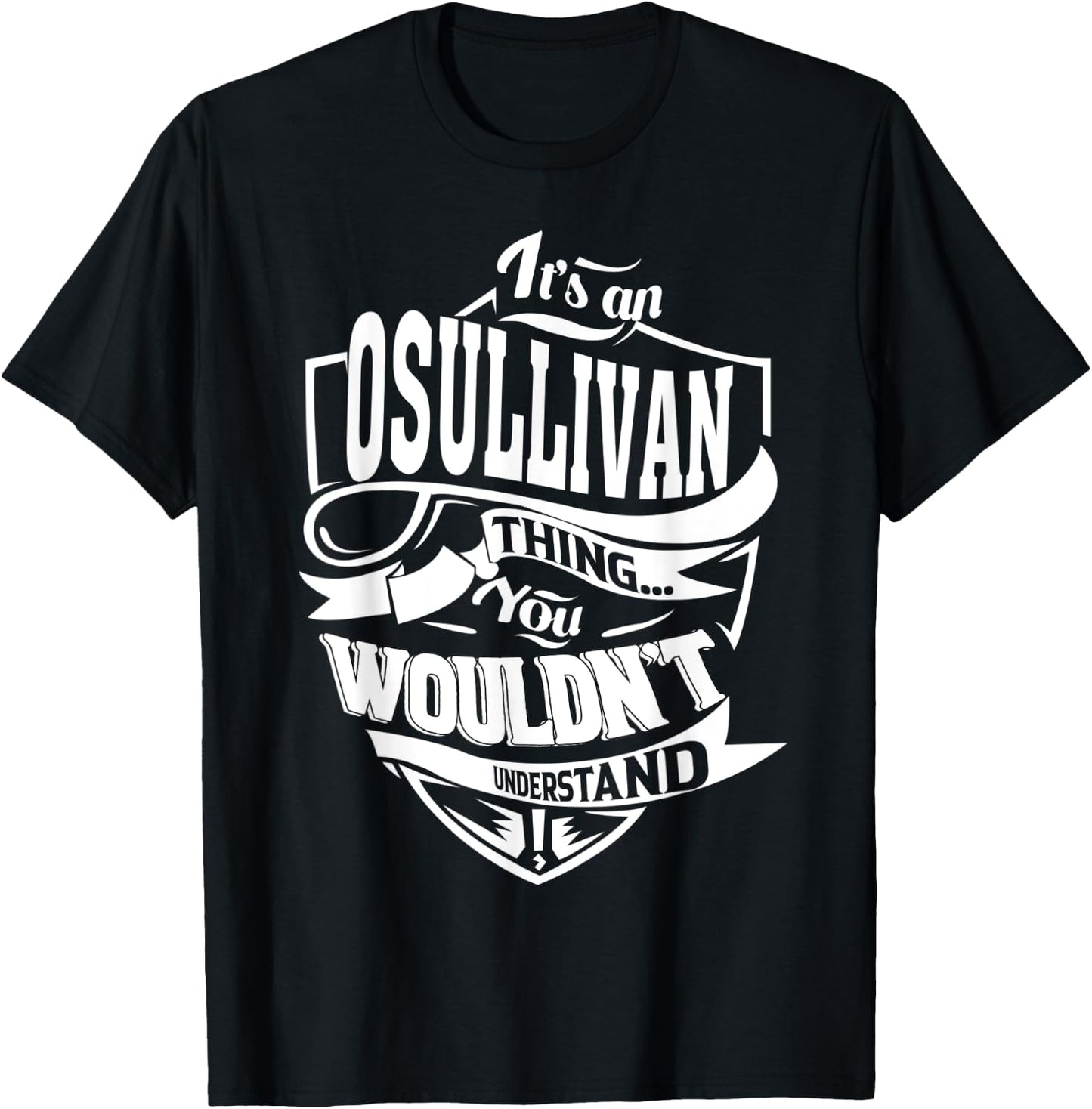 It's an OSULLIVAN Thing Gifts T-Shirt - T-Shirt | Black