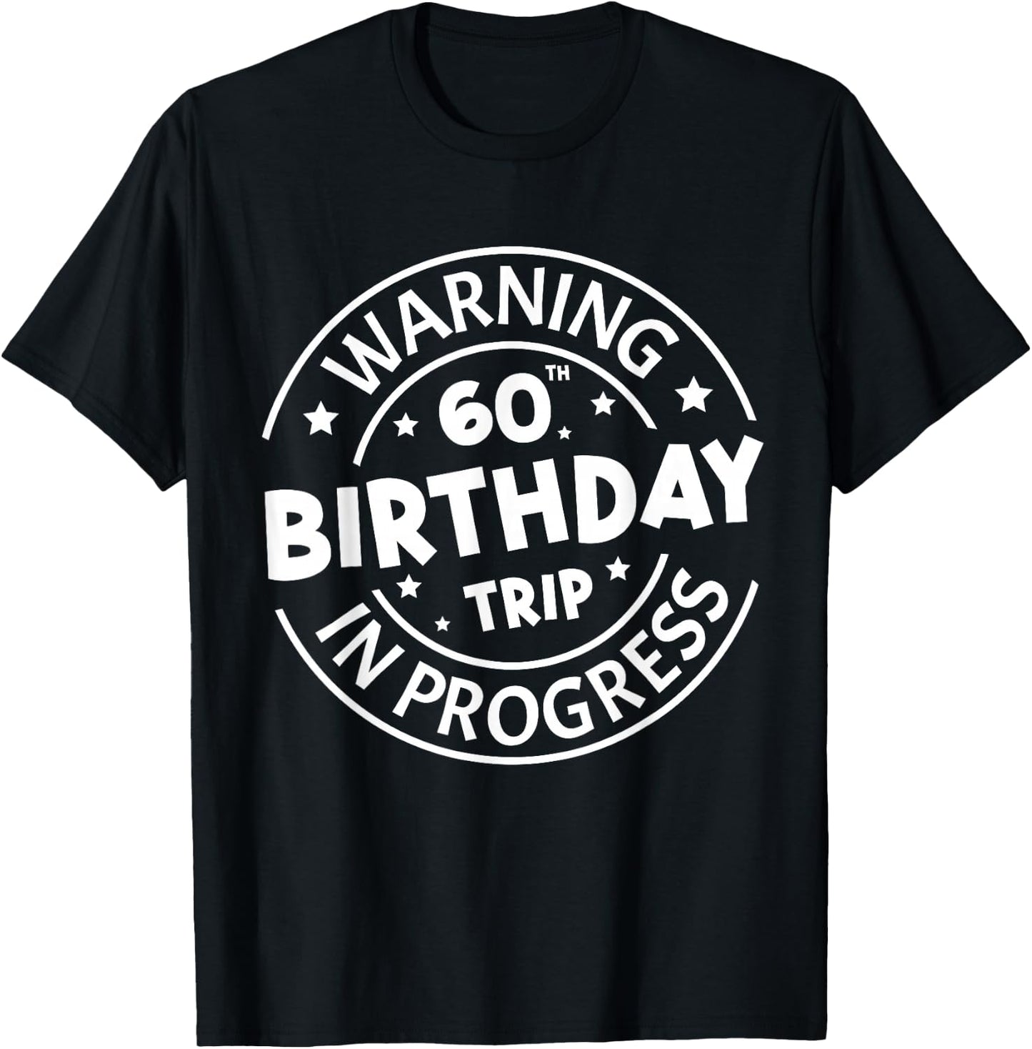 Warning 60th Birthday Trip in Progress Funny 60 Years Old T-Shirt - T-Shirt | Black