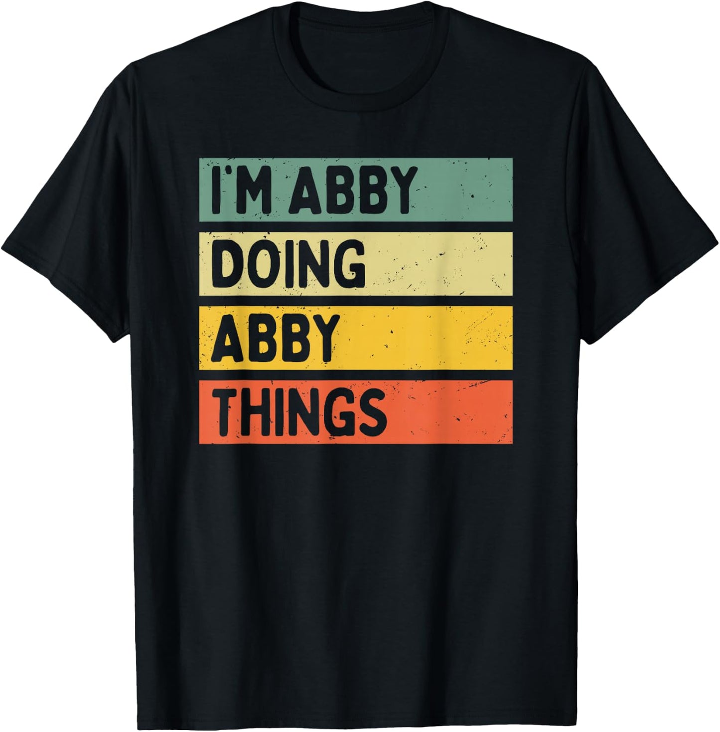I'm Abby Doing Abby Things Funny Personalized Quote T-Shirt - T-Shirt | Black