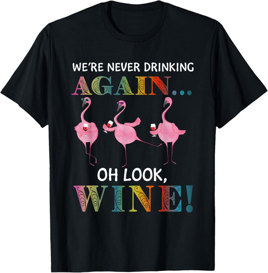 Flamigo We’re Never Drinking Again Oh Look Wine T-Shirt - T-Shirt | Black