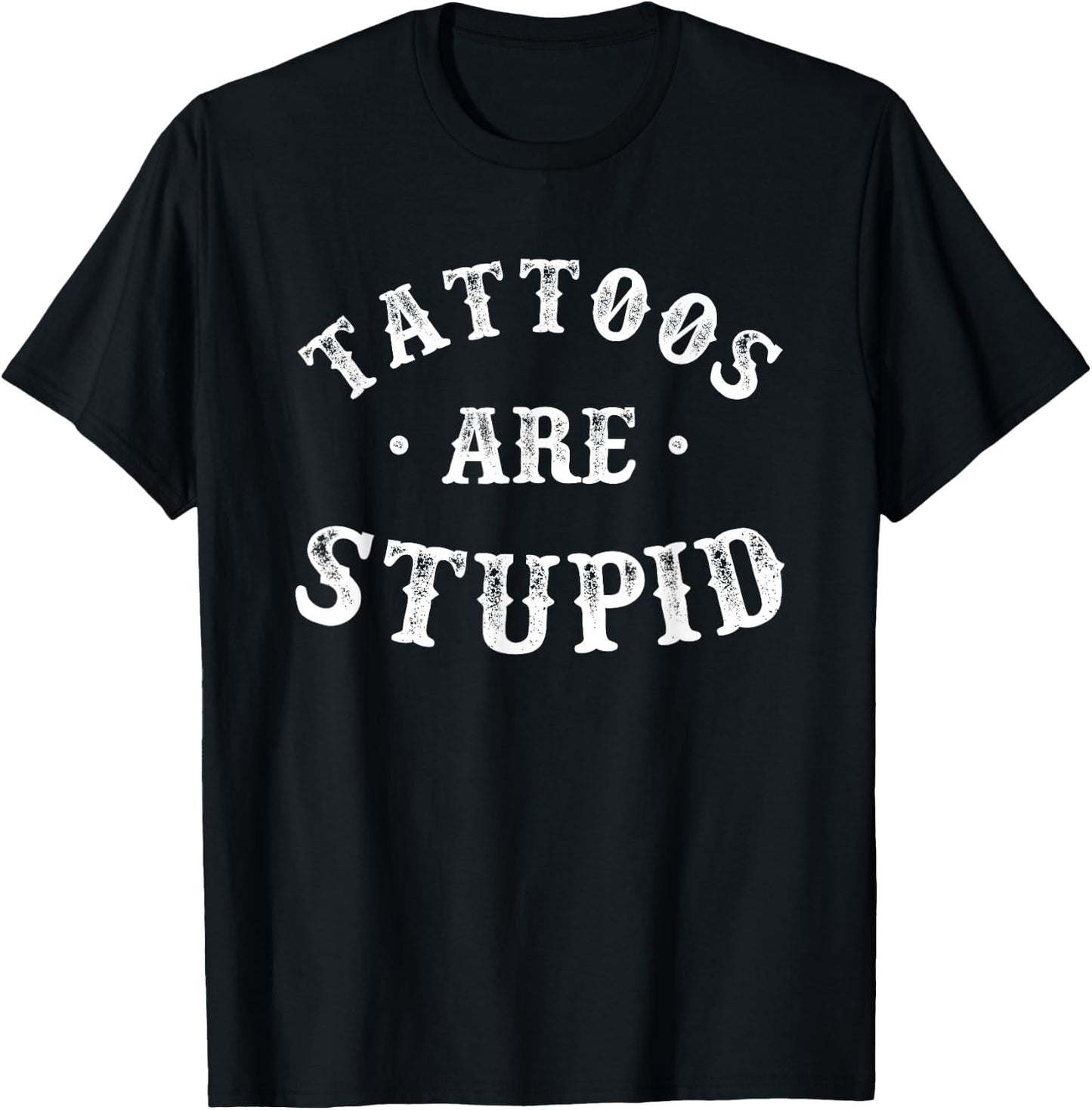 Tattoos are Stupid Sarcastic Ink Addict Tattoo Women T-Shirt - T-Shirt | Black