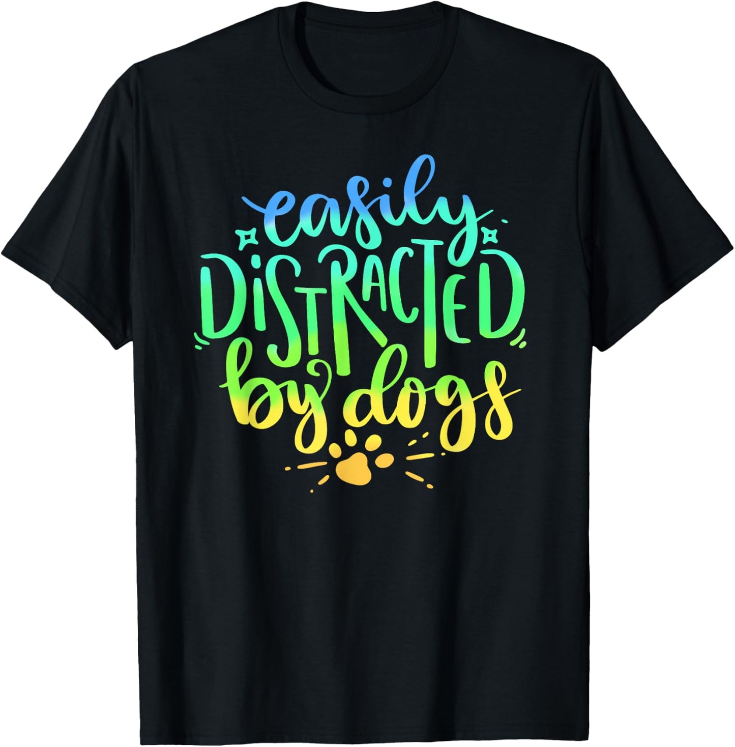 Easily Distracted By Dogs Dog Owner Puppy Lover Cute T-Shirt - T-Shirt | Black