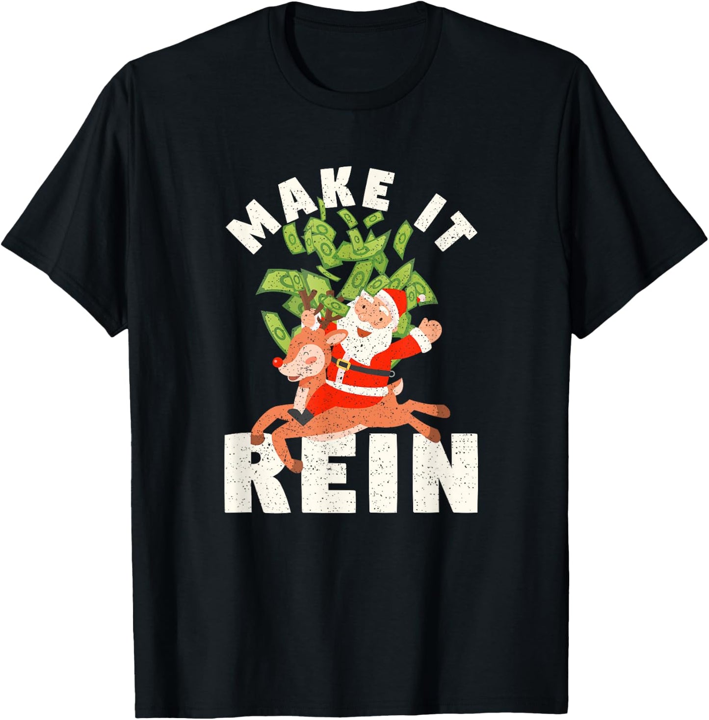 Make It Rein Funny Santa Claus Reindeer Christmas Money T-Shirt - T-Shirt | Black