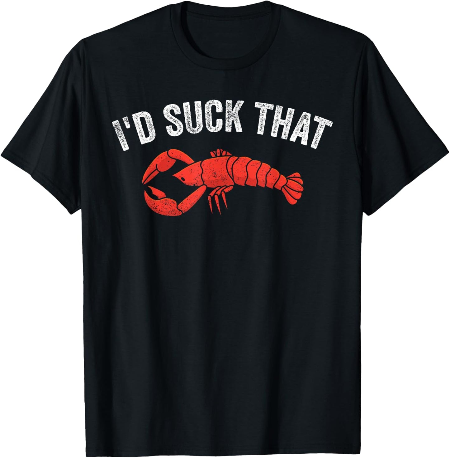Funny Crayfish Crawfish Boil I'D Suck That T-Shirt - T-Shirt | Black