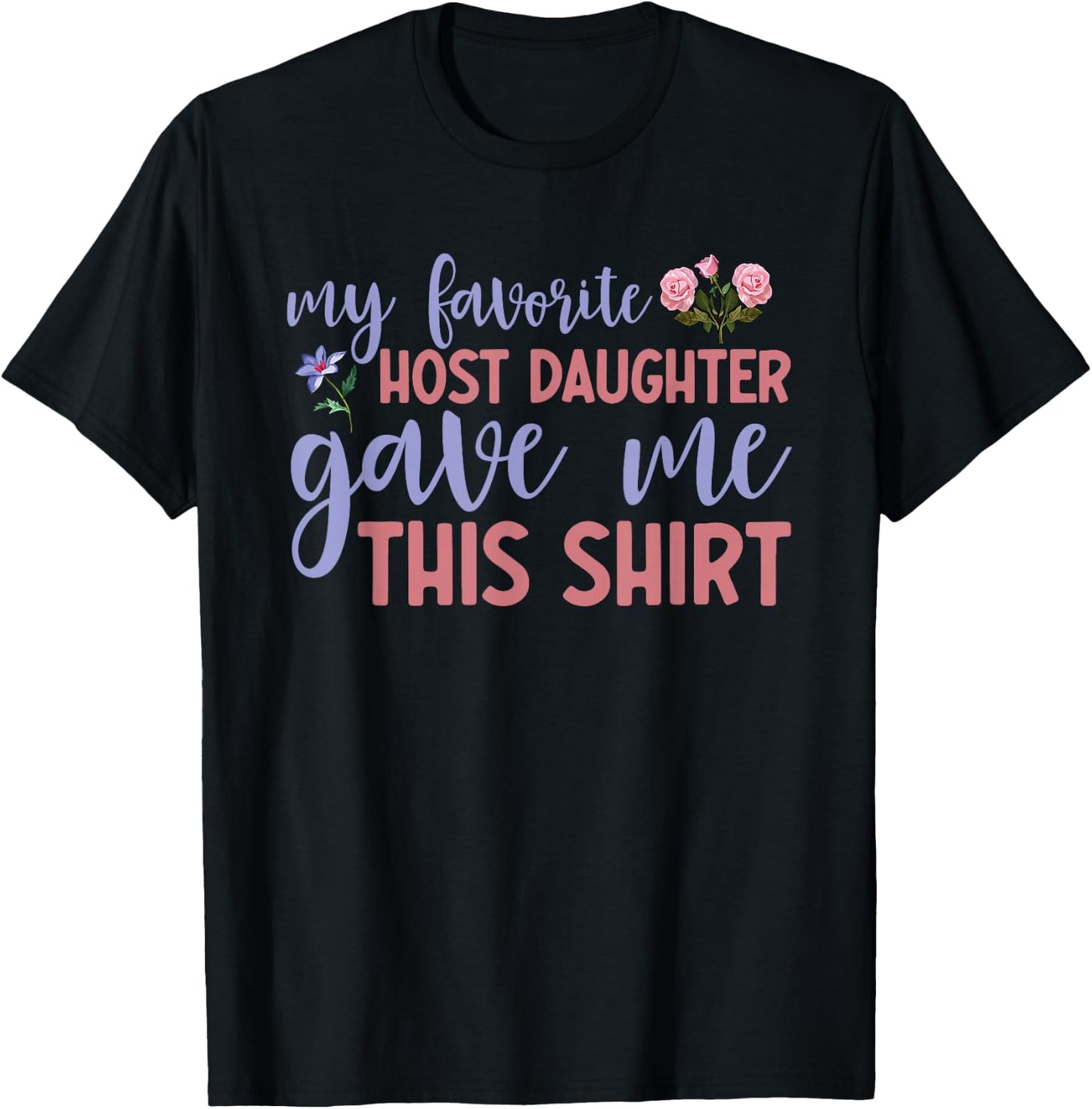Host Daughter Foreign Exchange Student Study Abroad Host Mom T-Shirt - T-Shirt | Black