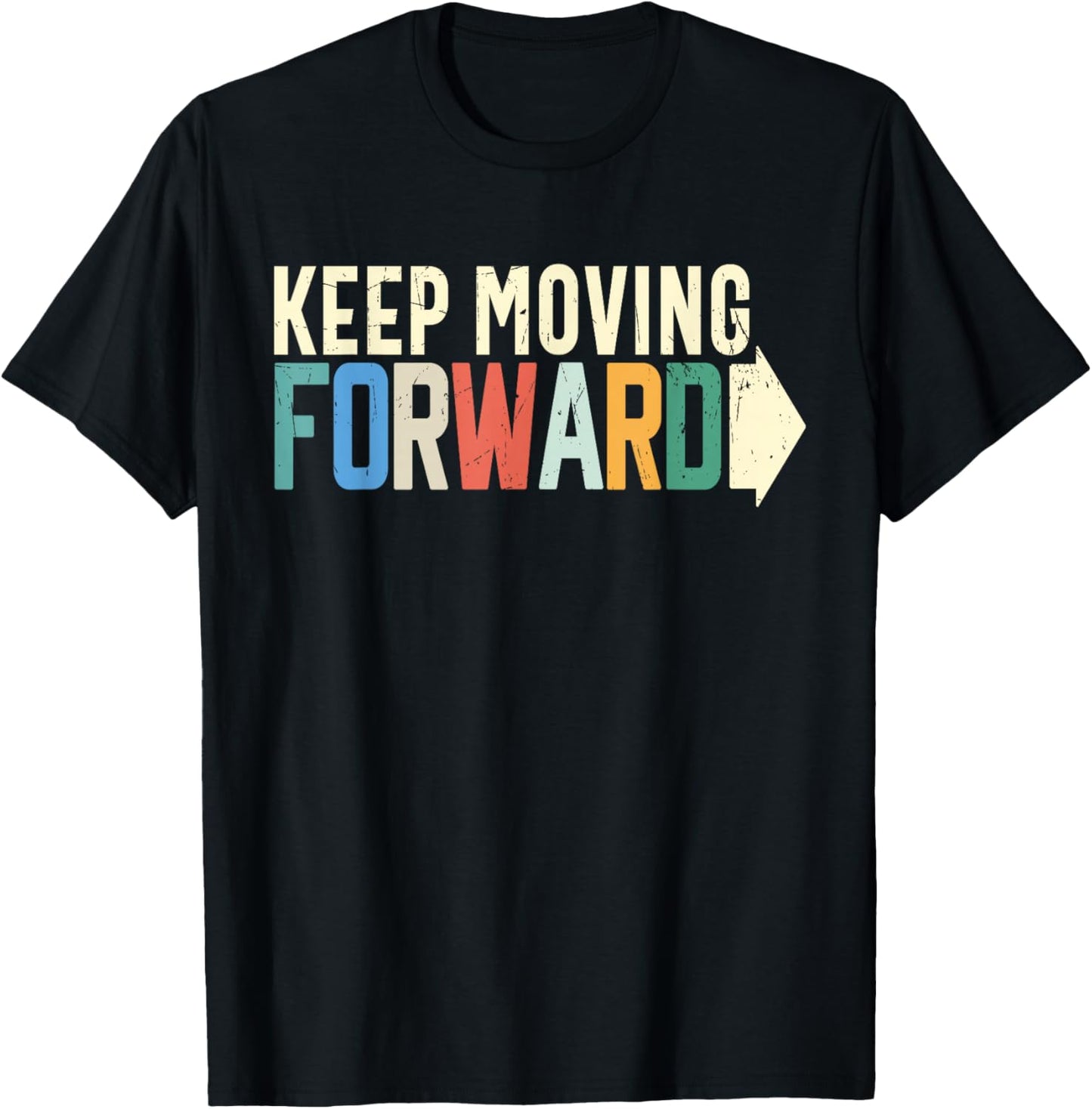 Keep Moving Forward Positive Motivational Inspiring Quote T-Shirt - T-Shirt | Black
