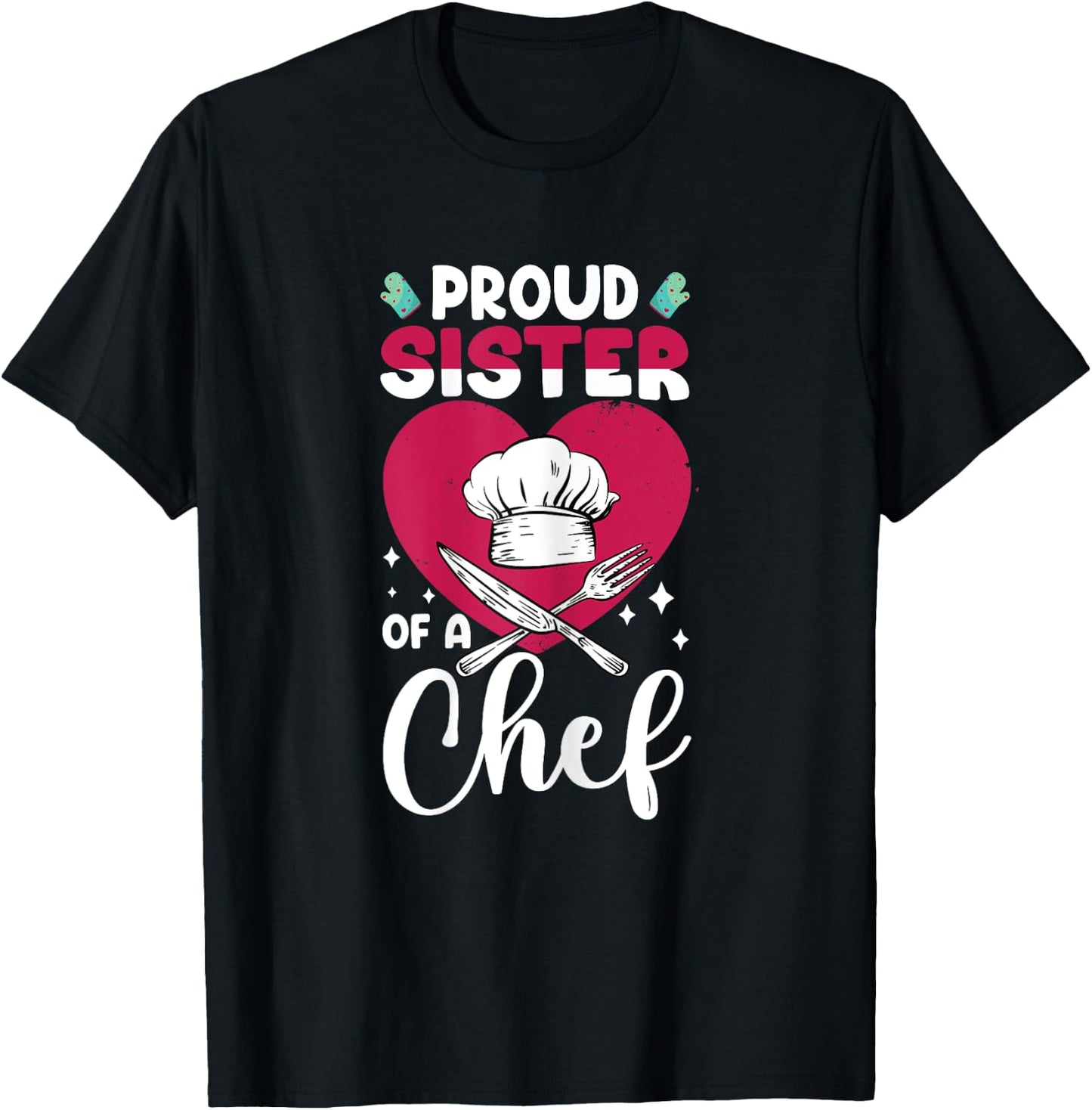 Cook Funny Proud Sister Of Chef Cooking Culinary Graphic T-Shirt - T-Shirt | Black