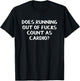 Does Running Out Of Fucks Count As Cardio T-Shirt - T-Shirt | Black