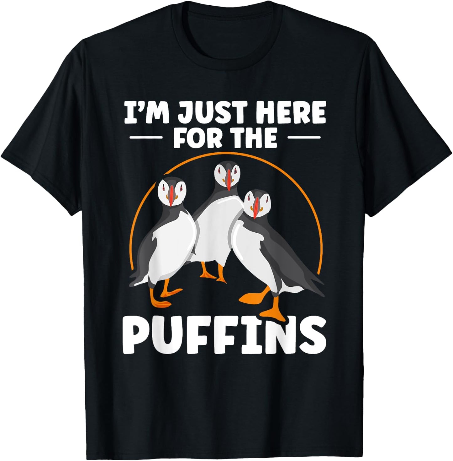 I’m just here for the puffins Quote for a Puffin lover T-Shirt - T-Shirt | Black