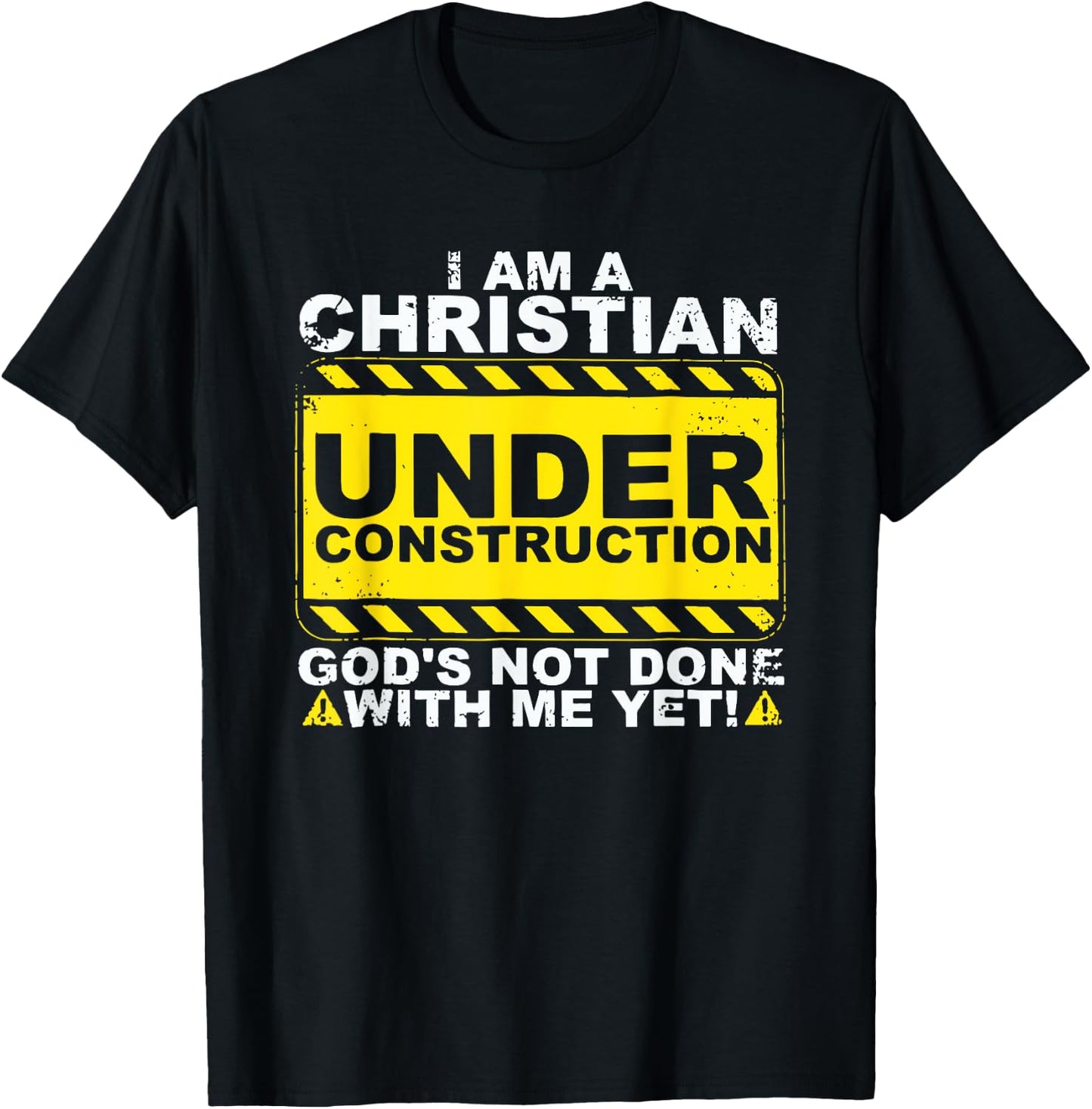 I Am A Christian Under Construction Insational Religious T-Shirt - T-Shirt | Black