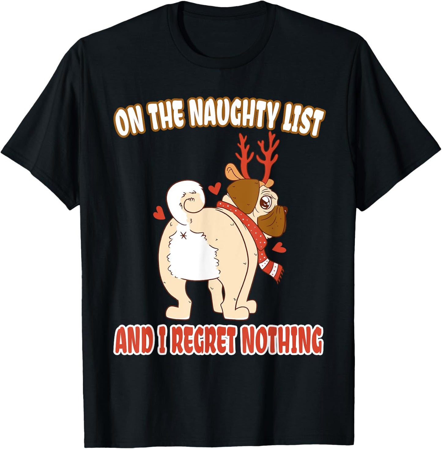 On The Naughty List And I Regret Nothing Pug Christmas T-Shirt - T-Shirt | Black