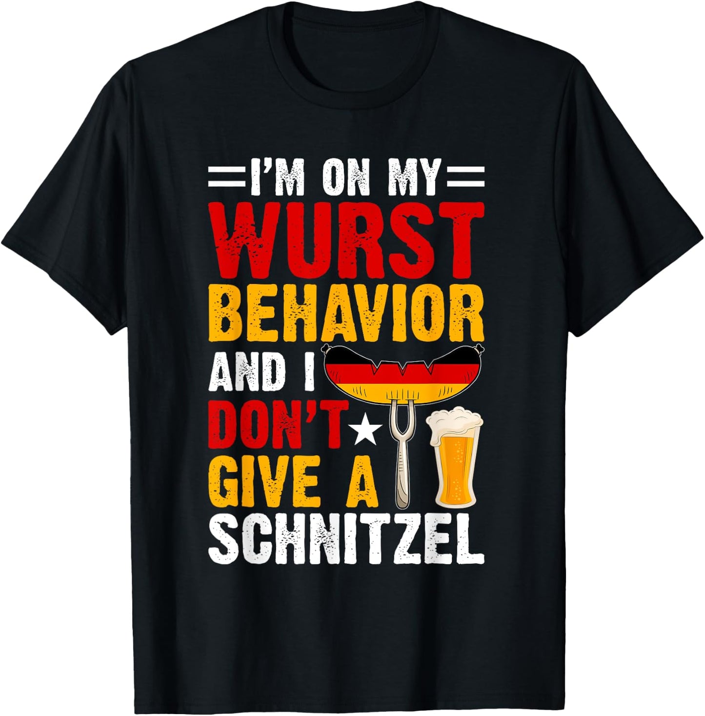 I'm On My Wurst Behavior I Dont Give A Schnitzel Oktoberfest T-Shirt - T-Shirt | Black