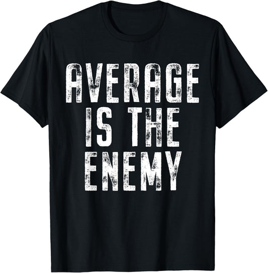 Average Is The Enemy Training Workout Running Fitness Gym T-Shirt - T-Shirt | Black