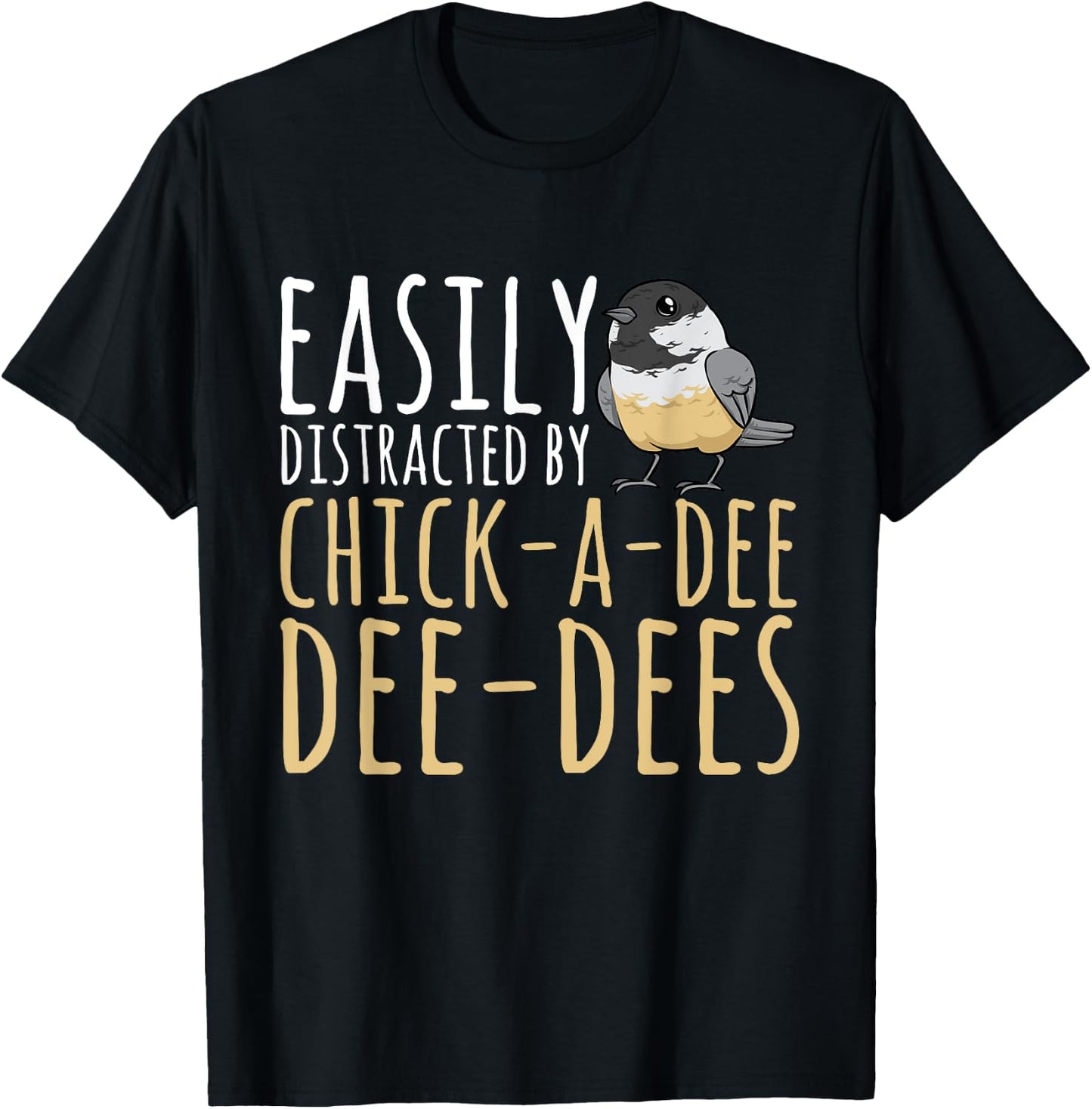 Chickadee Easily Distracted By Chick-A-Dee-Dee-Dee Birding T-Shirt - T-Shirt | Black