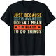 Just Because I'm Awake Women Men Funny Saying Quotes T-Shirt - T-Shirt | Black