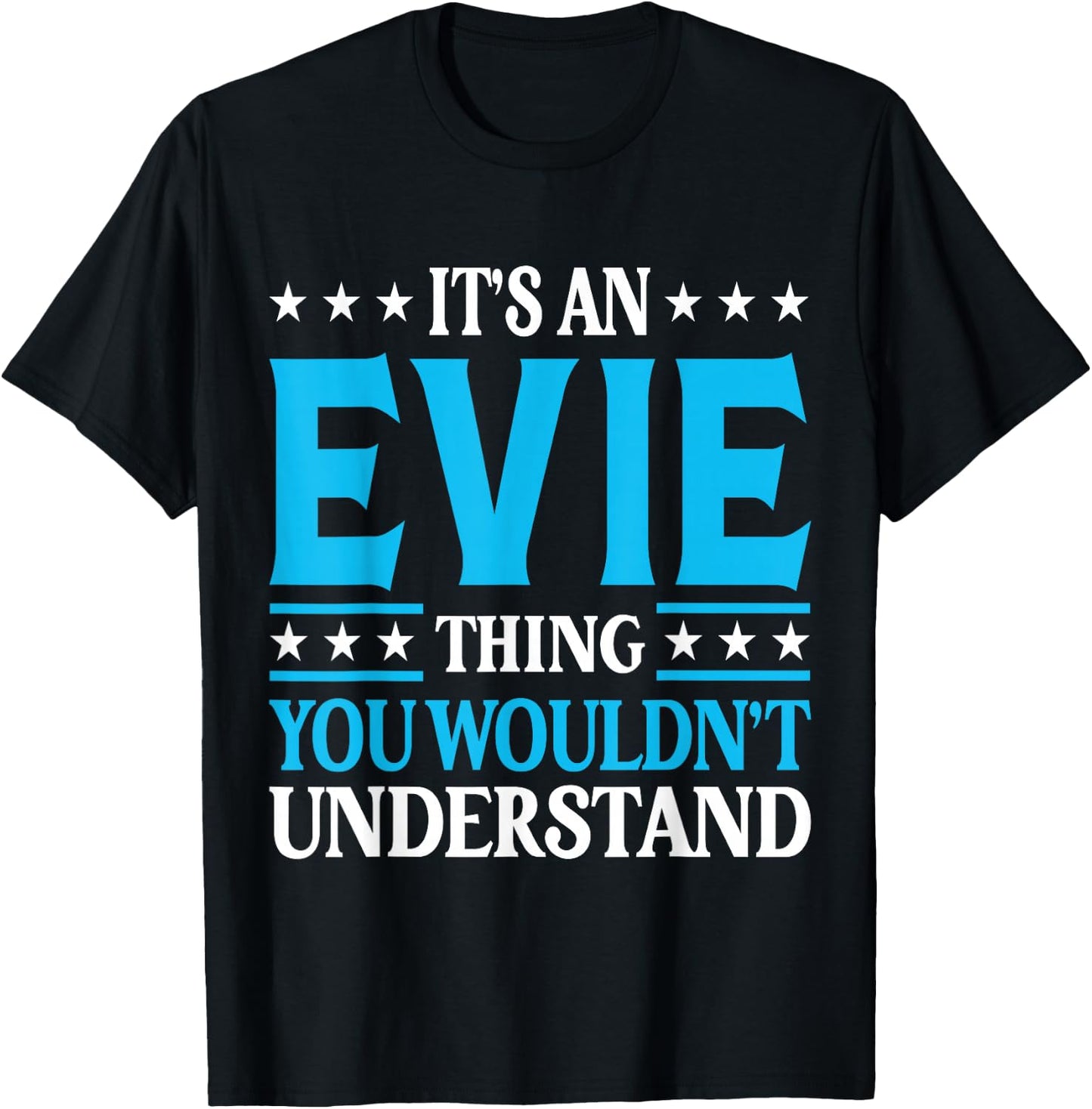 It's An Evie Thing Wouldn't Understand Girl Name Evie T-Shirt - T-Shirt | Black