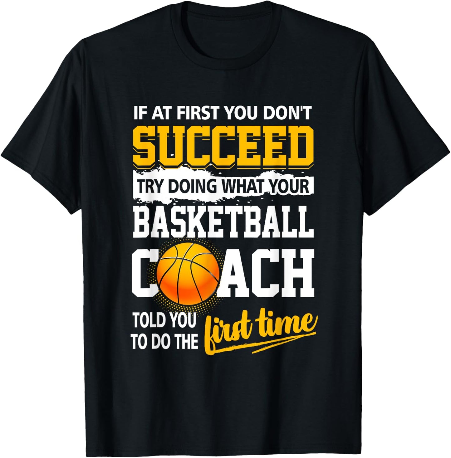 If At First You Don't Succeed Try Doing What Your Basketball T-Shirt - T-Shirt | Black