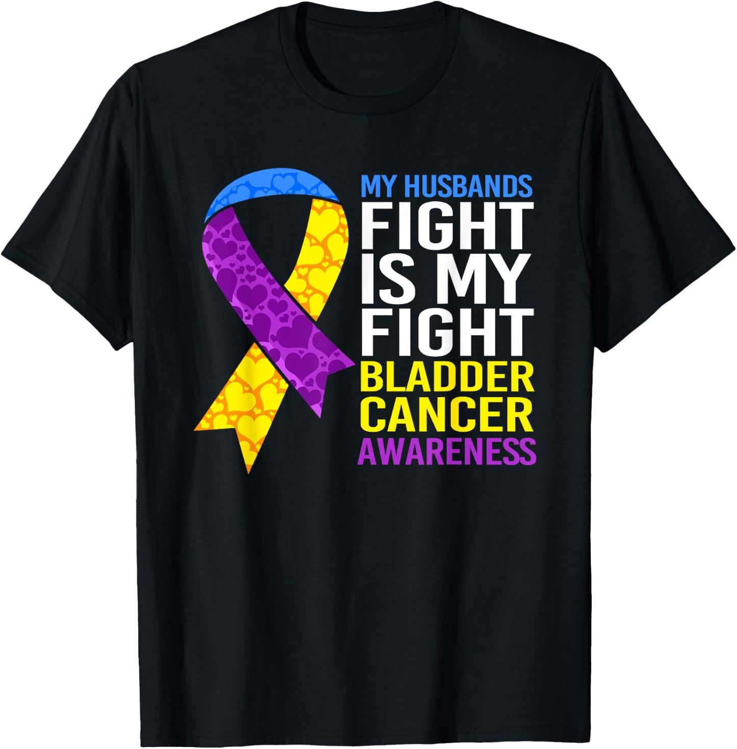 My Husbands Fight Wife Bladder Cancer T-Shirt - T-Shirt | Black
