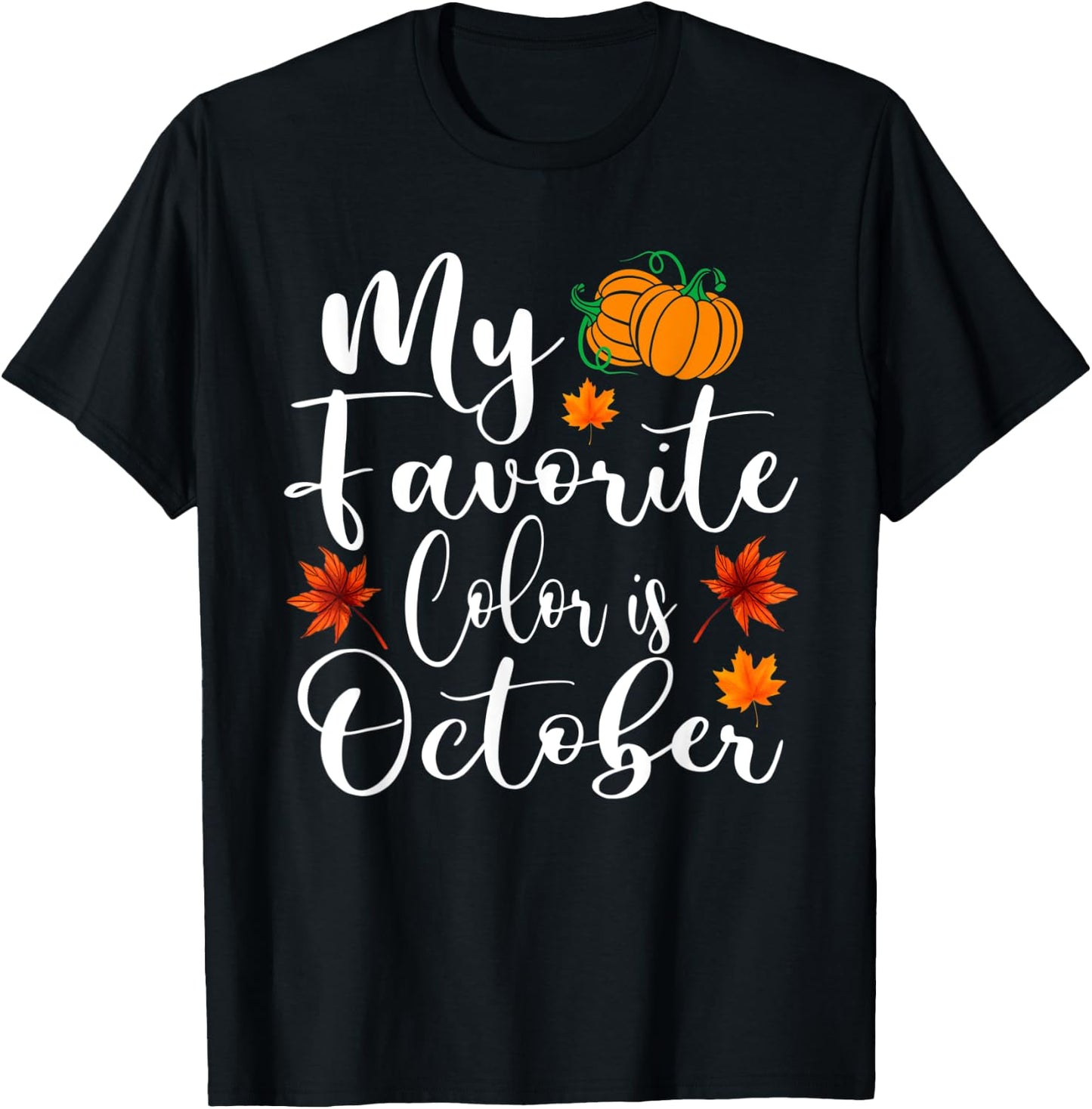 My Favorite Color Is October Shirt Autumn Fall Season T-Shirt - T-Shirt | Black