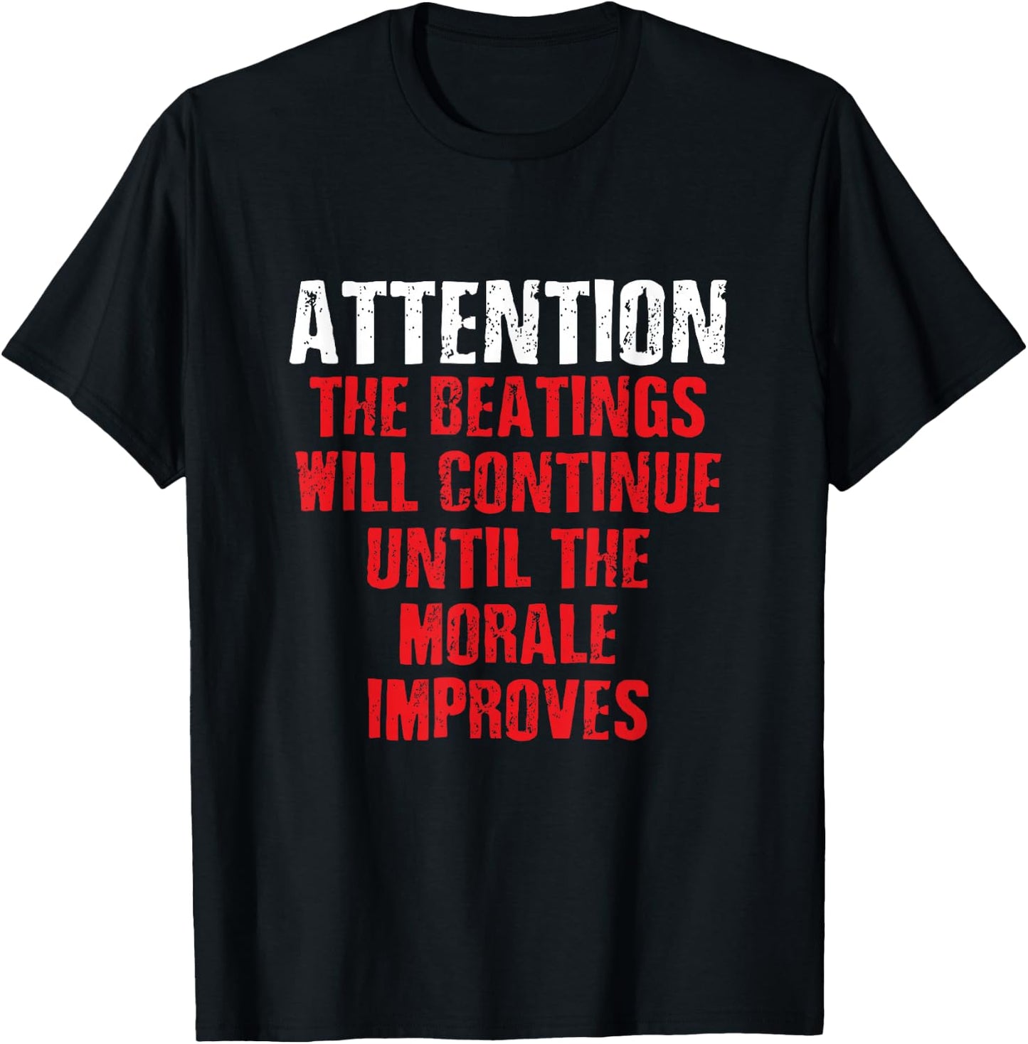 Attention Beatings Will Continue Until The Morale Improves T-Shirt - T-Shirt | Black