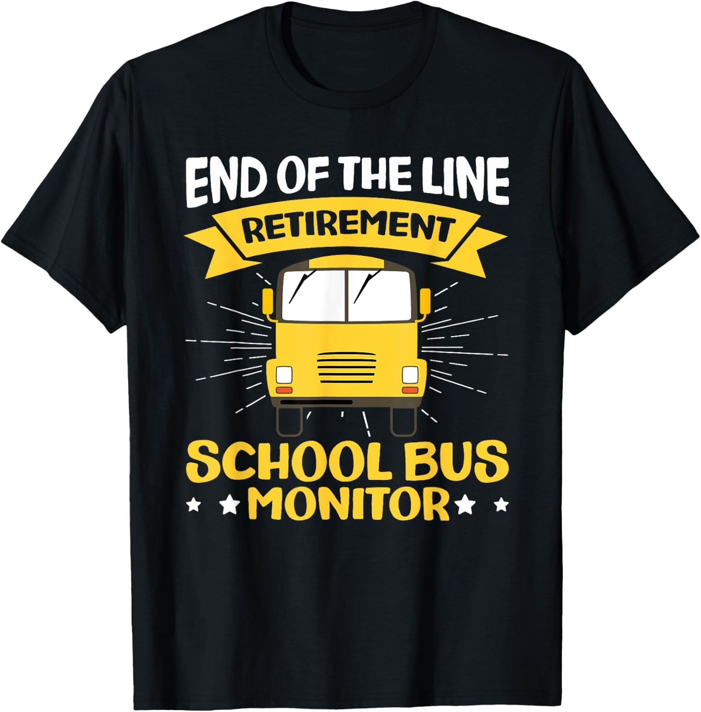 End Of The Line - Retirement - Retired School Bus Monitor T-Shirt - T-Shirt | Black