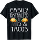 Easily Distracted By Tits and Tacos Funny Adult Humor T-Shirt - T-Shirt | Black