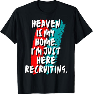 Heaven Is My Home I'm Just Here Recruiting Christian Faith T-Shirt - T-Shirt | Black