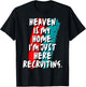 Heaven Is My Home I'm Just Here Recruiting Christian Faith T-Shirt - T-Shirt | Black