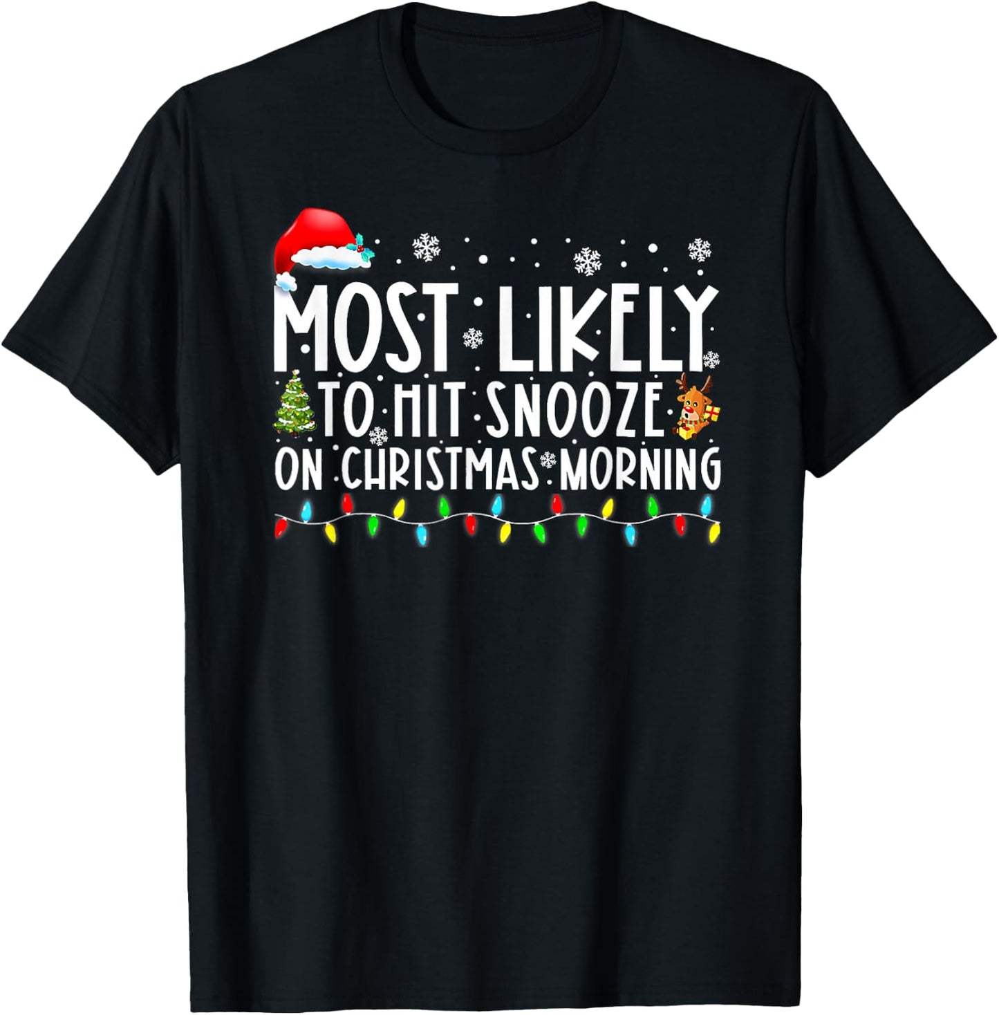 Most Likely To Hit Snooze On Christmas Morning Funny Xmas T-Shirt - T-Shirt | Black