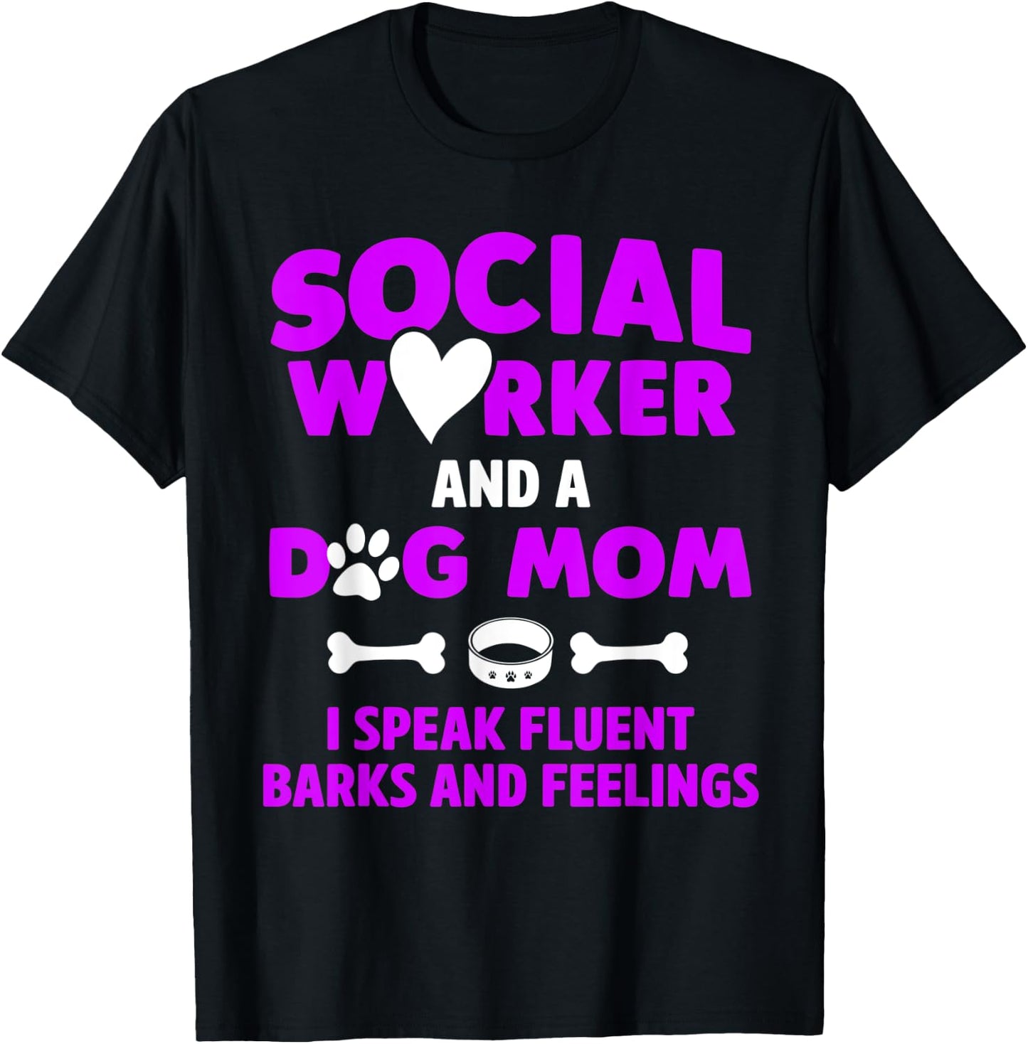 Social Worker and Dog Mom I Speak Fluent Barks and Feelings Women T-Shirt - T-Shirt | Black