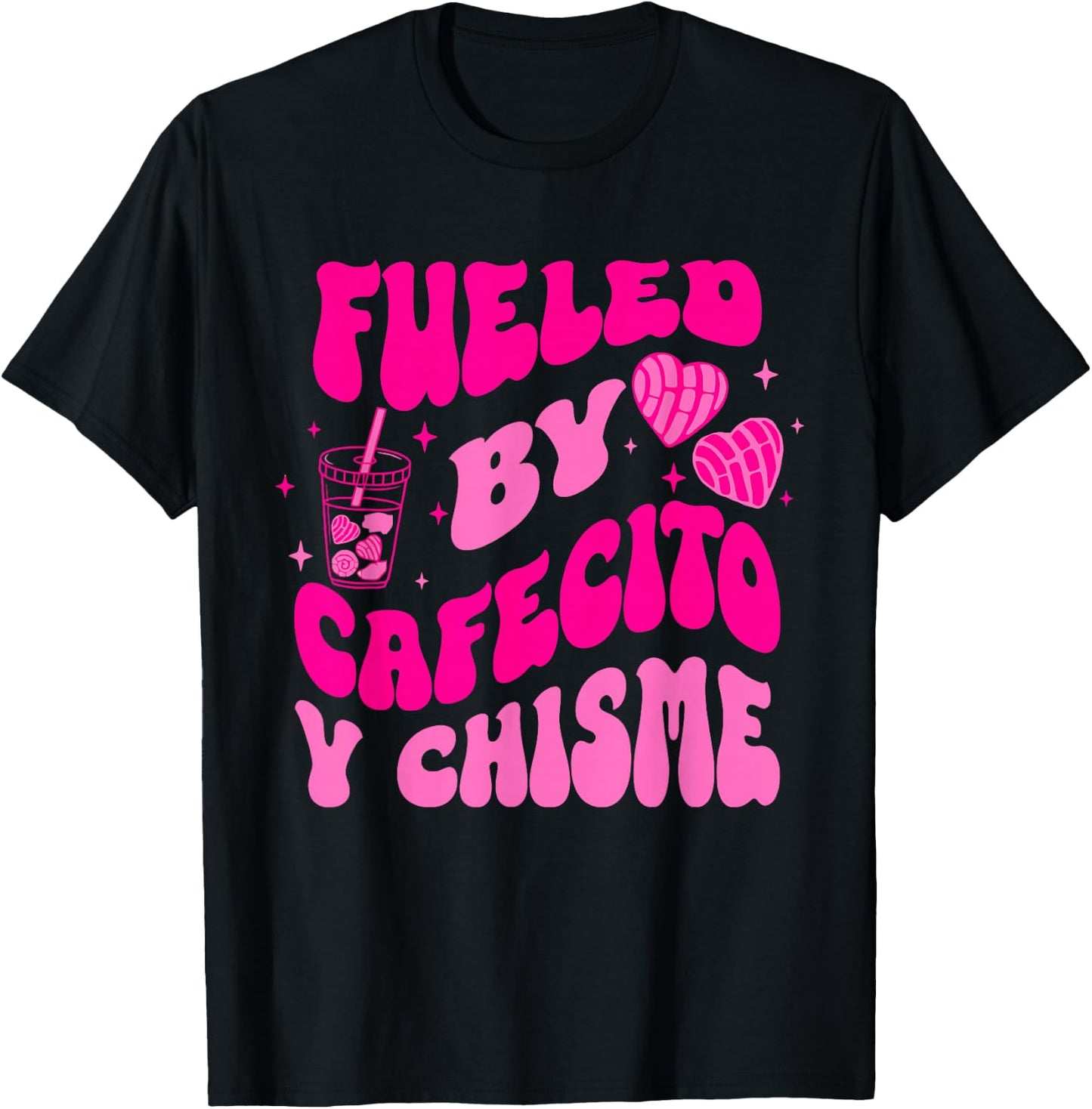 Fueled By Cafecito Y Chisme Quote T-Shirt - T-Shirt | Black