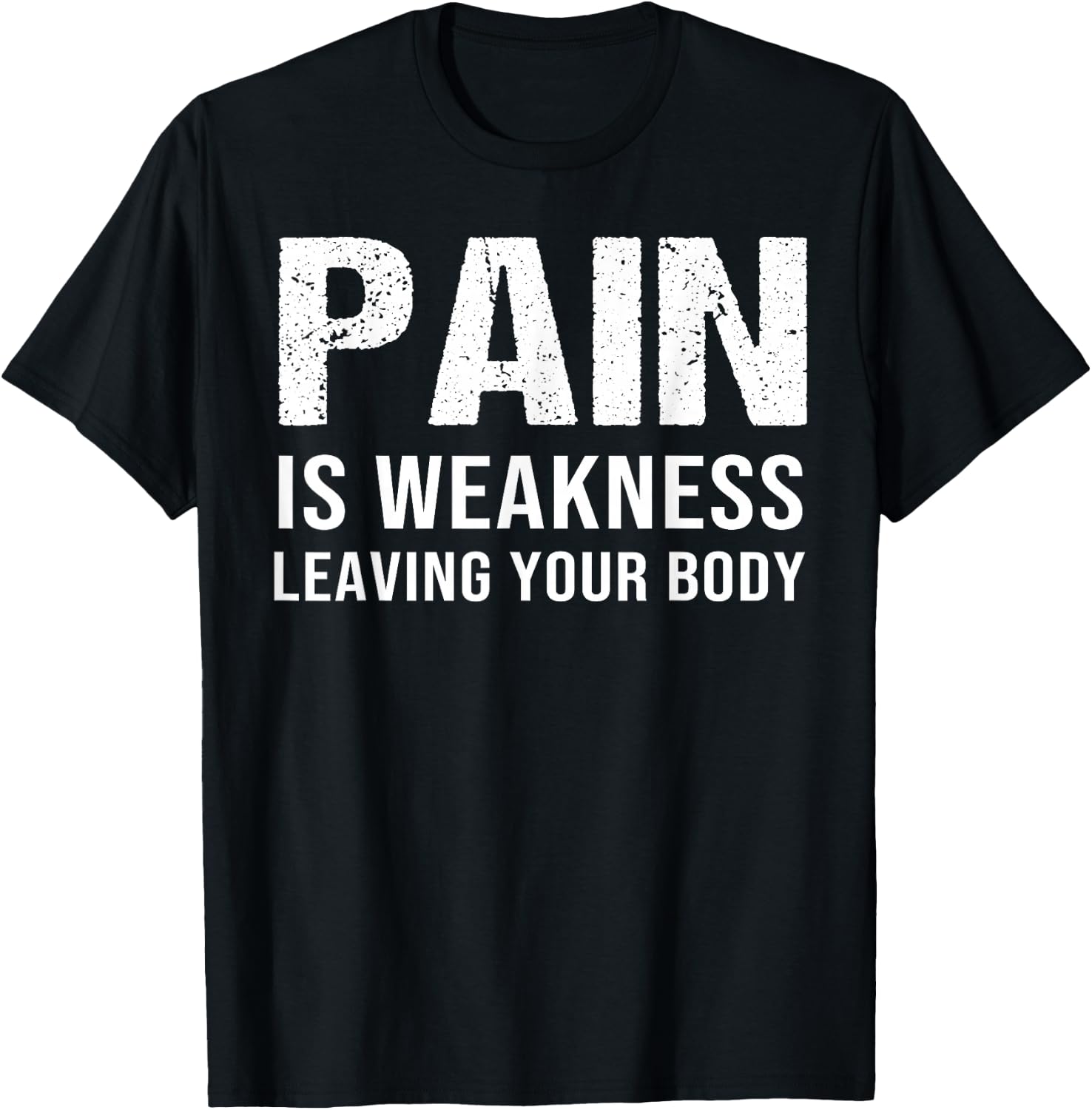 Pain Is Weakness Leaving Your Body Fitness Gym Workout T-Shirt - T-Shirt | Black
