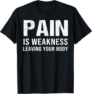 Pain Is Weakness Leaving Your Body Fitness Gym Workout T-Shirt - T-Shirt | Black