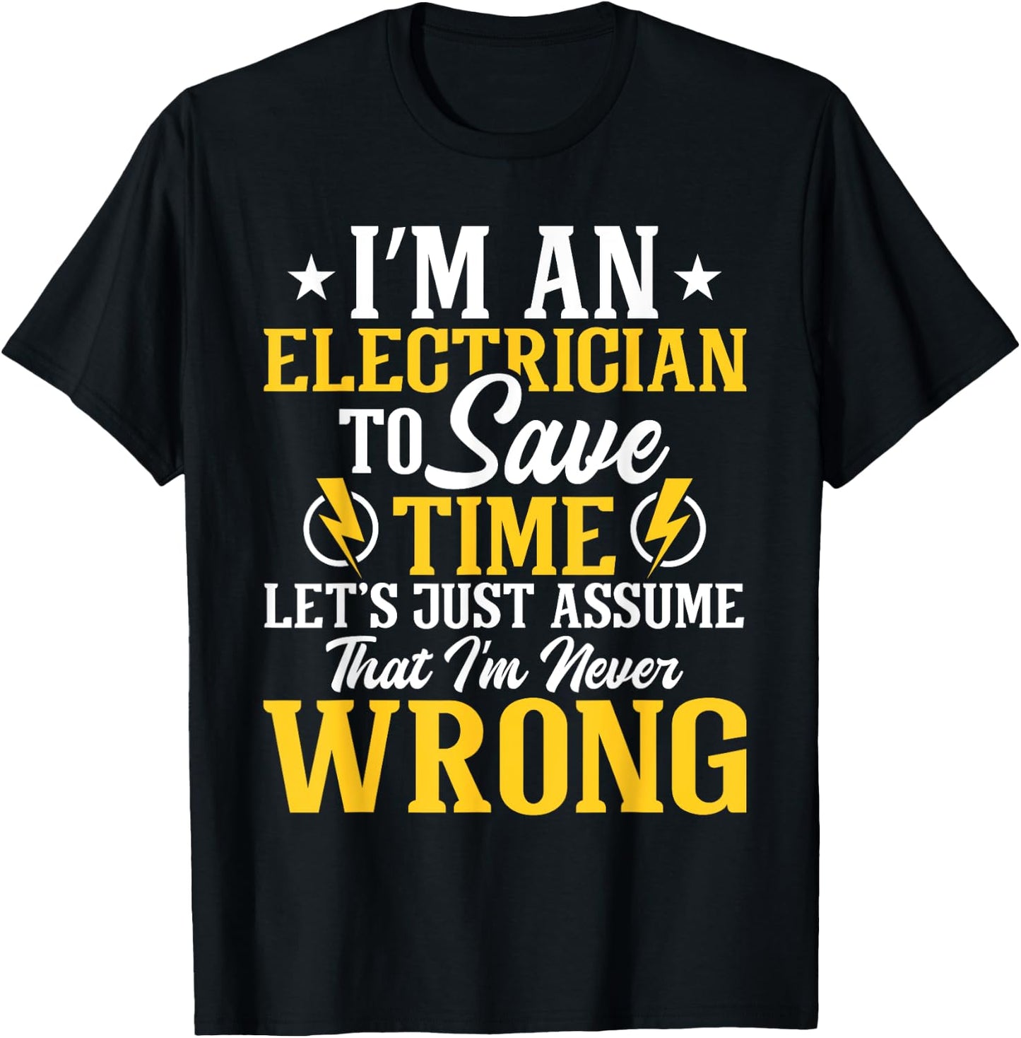 I'm An Electrician To Save Time - Electrical Wiring Mechanic T-Shirt - T-Shirt | Black