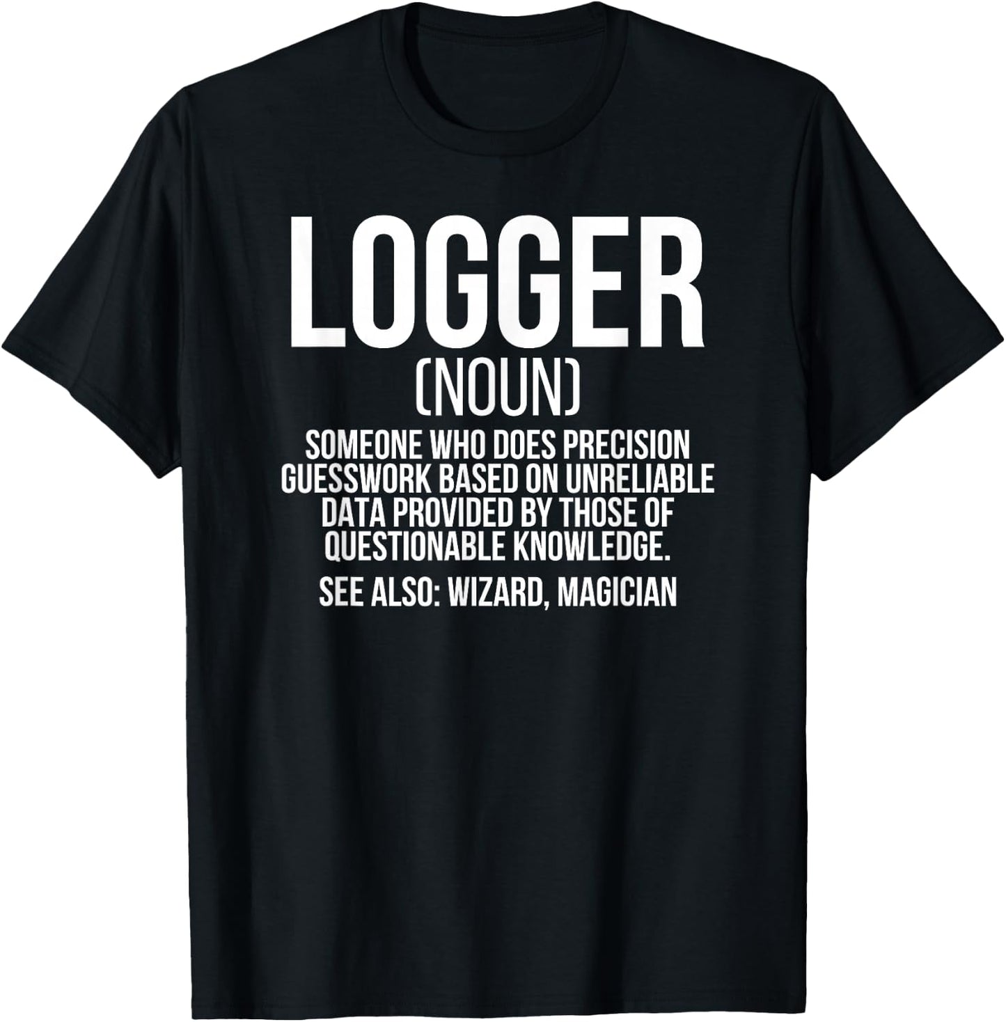 Logger Definition Lumberjack Logging Loggers T-Shirt - T-Shirt | Black