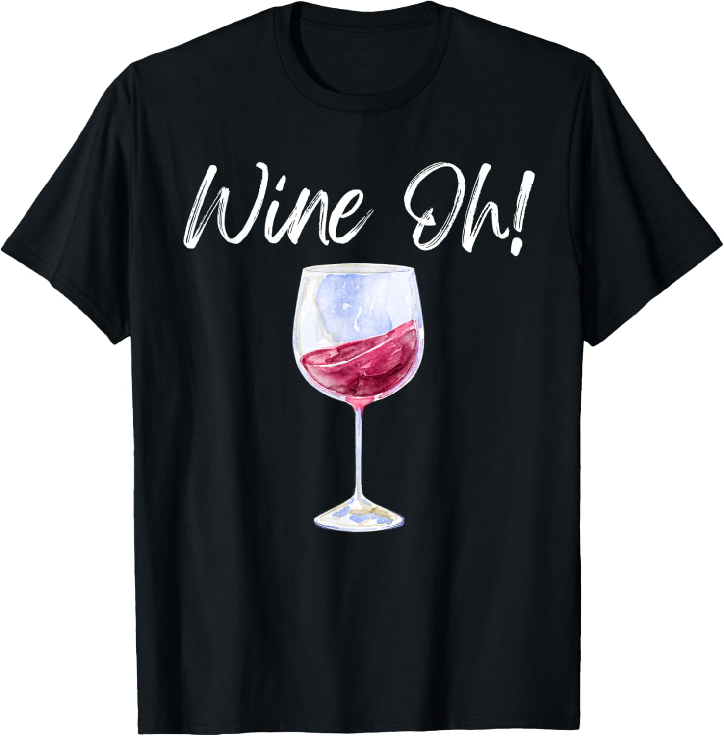 Wine Oh Funny Wine Glass Red Wine White Wine Brunch Drink T-Shirt - T-Shirt | Black