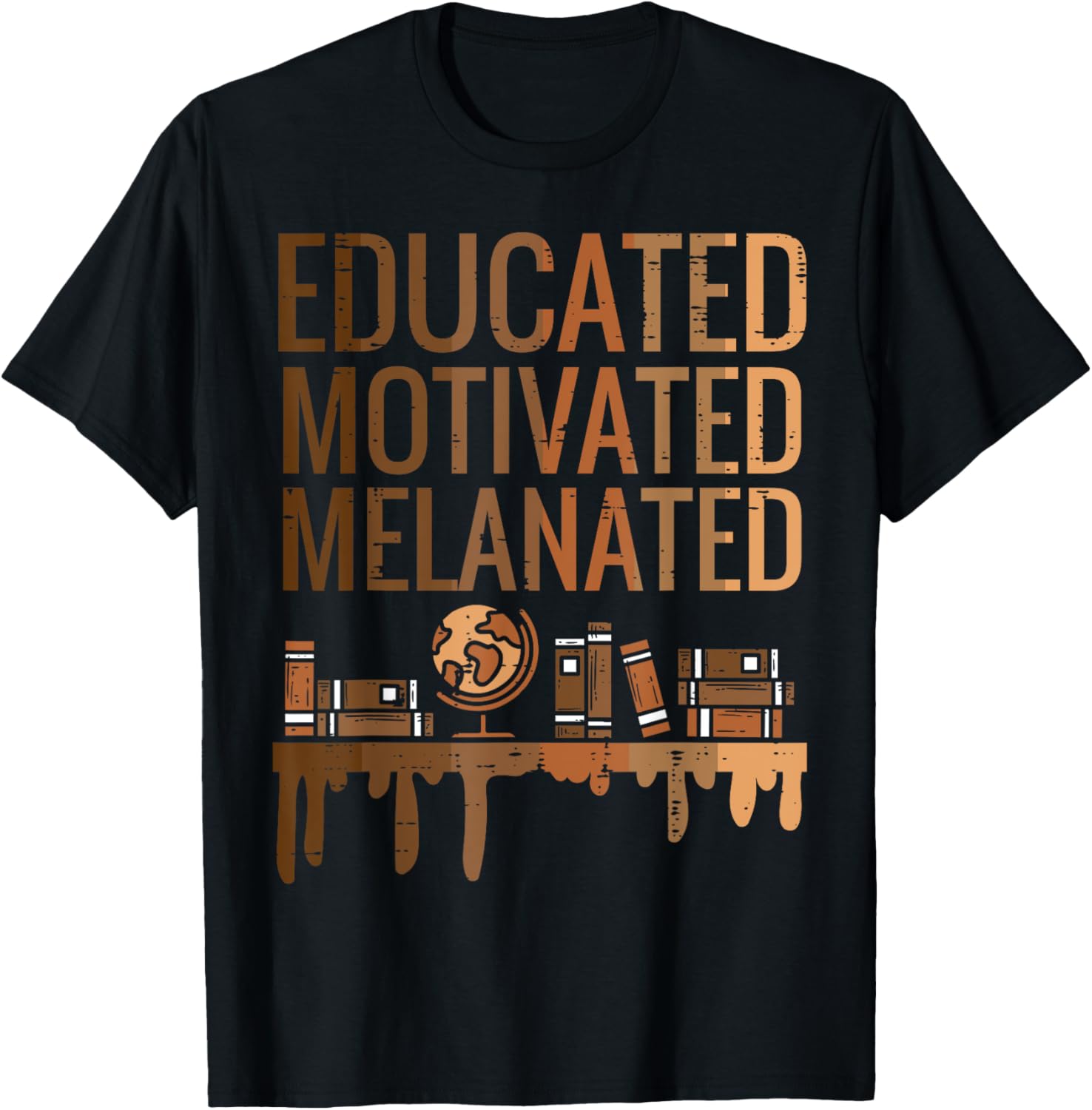 Educated Motivated Melanated Black History African Pride T-Shirt - T-Shirt | Black