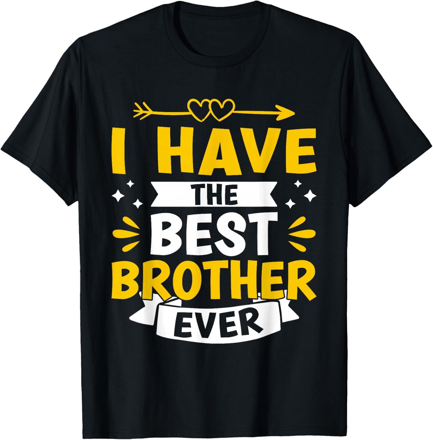 I Have The Best Brother Ever T-Shirt - T-Shirt | Black